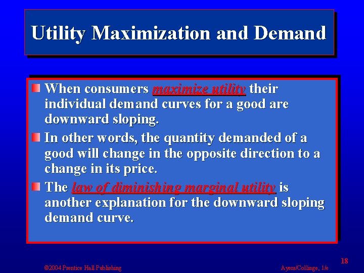 Utility Maximization and Demand When consumers maximize utility their individual demand curves for a