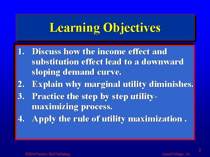 Learning Objectives 1. Discuss how the income effect and substitution effect lead to a