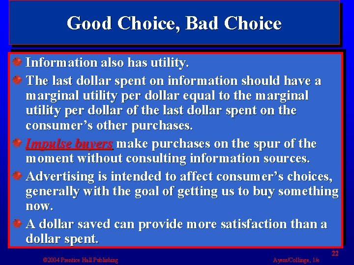 Good Choice, Bad Choice Information also has utility. The last dollar spent on information