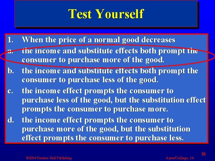 Test Yourself 1. When the price of a normal good decreases a. the income