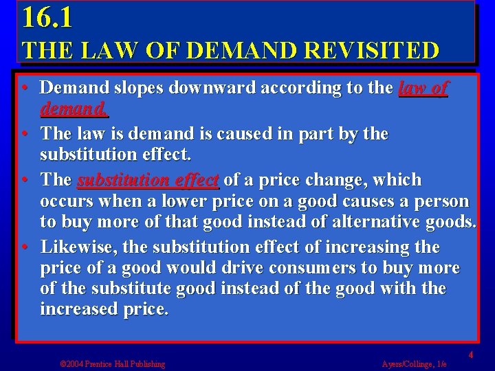 16. 1 THE LAW OF DEMAND REVISITED • Demand slopes downward according to the