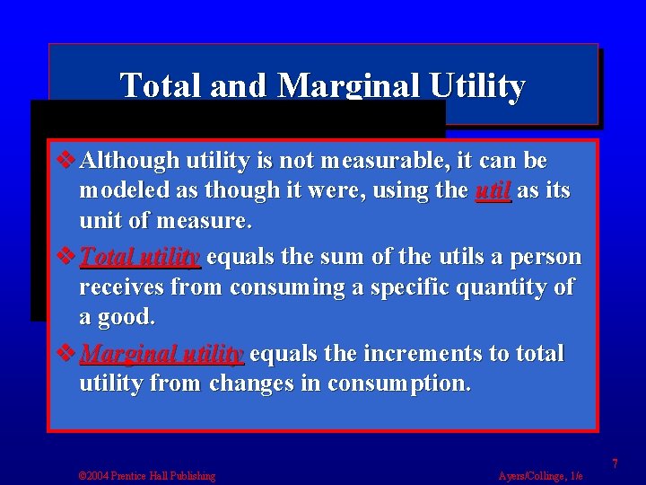 Total and Marginal Utility v Although utility is not measurable, it can be modeled