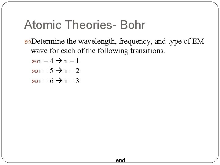 Atomic Theories- Bohr Determine the wavelength, frequency, and type of EM wave for each
