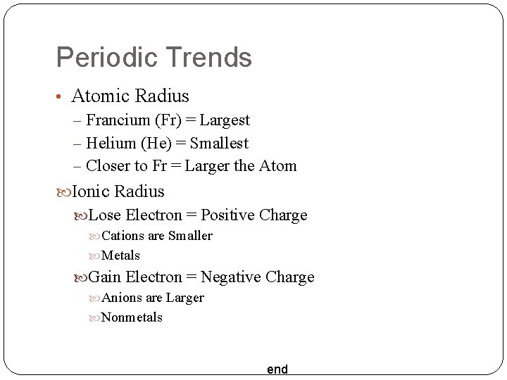 Periodic Trends • Atomic Radius – Francium (Fr) = Largest – Helium (He) =