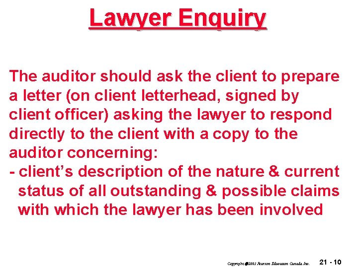 Lawyer Enquiry The auditor should ask the client to prepare a letter (on client