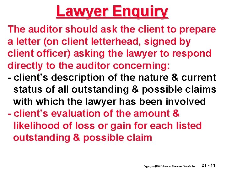 Lawyer Enquiry The auditor should ask the client to prepare a letter (on client