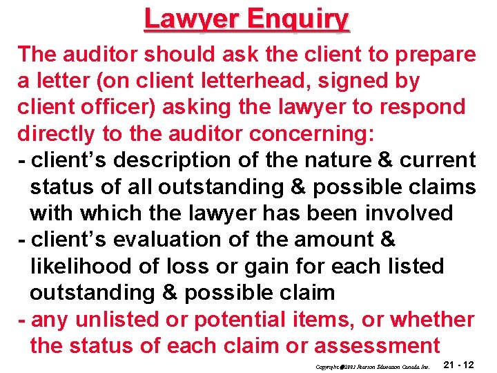 Lawyer Enquiry The auditor should ask the client to prepare a letter (on client