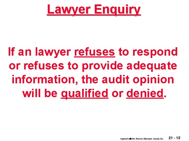 Lawyer Enquiry If an lawyer refuses to respond or refuses to provide adequate information,