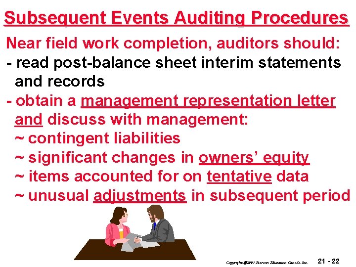 Subsequent Events Auditing Procedures Near field work completion, auditors should: - read post-balance sheet