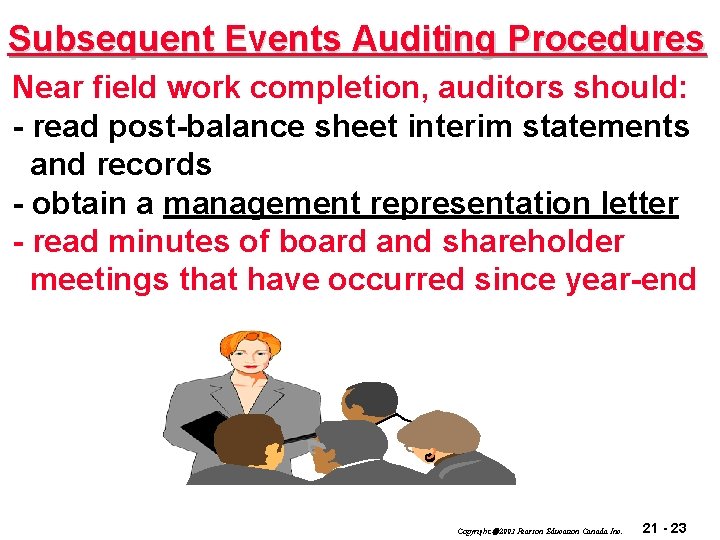 Subsequent Events Auditing Procedures Near field work completion, auditors should: - read post-balance sheet