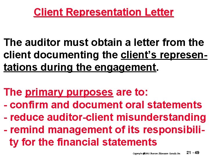 Client Representation Letter The auditor must obtain a letter from the client documenting the