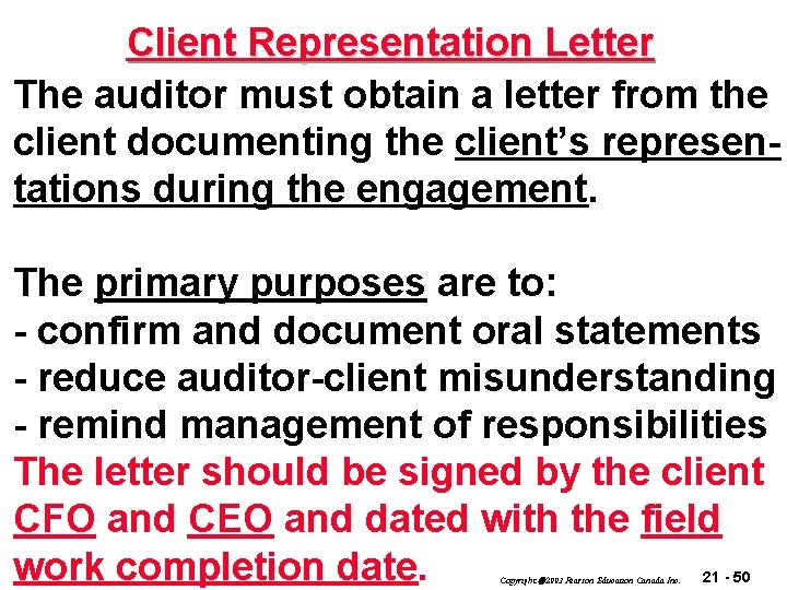 Client Representation Letter The auditor must obtain a letter from the client documenting the