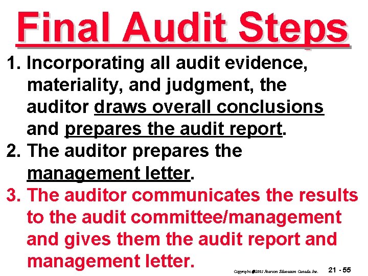 Final Audit Steps 1. Incorporating all audit evidence, materiality, and judgment, the auditor draws