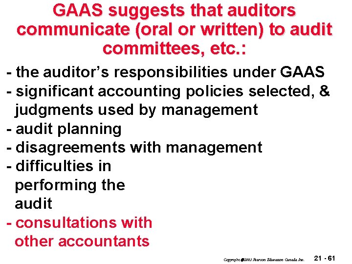 GAAS suggests that auditors communicate (oral or written) to audit committees, etc. : -