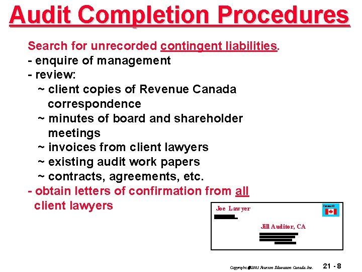 Audit Completion Procedures Search for unrecorded contingent liabilities. - enquire of management - review: