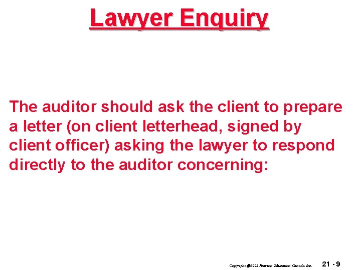Lawyer Enquiry The auditor should ask the client to prepare a letter (on client