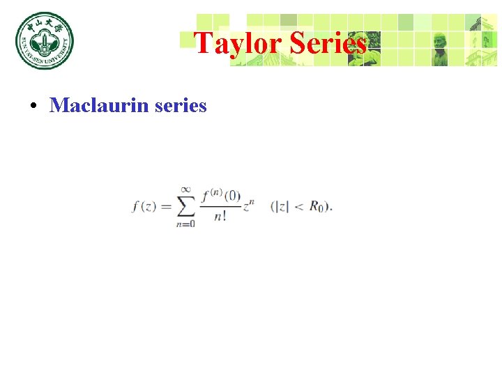 Taylor Series • Maclaurin series 