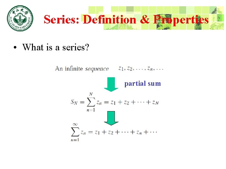 Series: Definition & Properties • What is a series? partial sum 