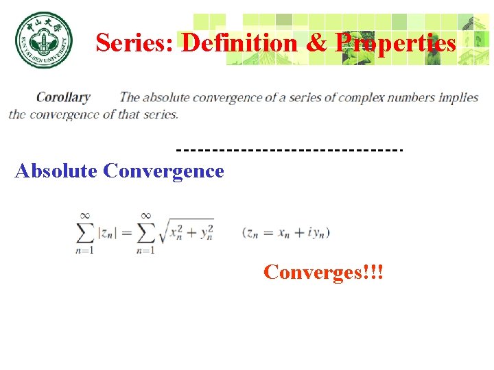 Series: Definition & Properties Absolute Convergence Converges!!! 