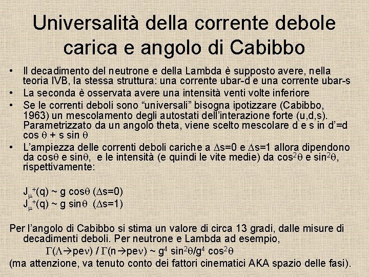 Universalità della corrente debole carica e angolo di Cabibbo • Il decadimento del neutrone