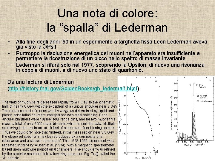 Una nota di colore: la “spalla” di Lederman • • • Alla fine degli