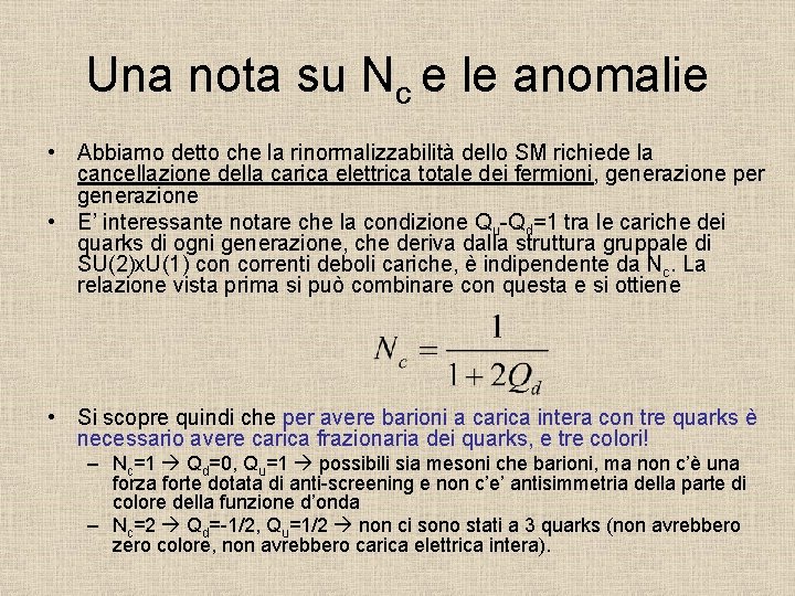 Una nota su Nc e le anomalie • Abbiamo detto che la rinormalizzabilità dello