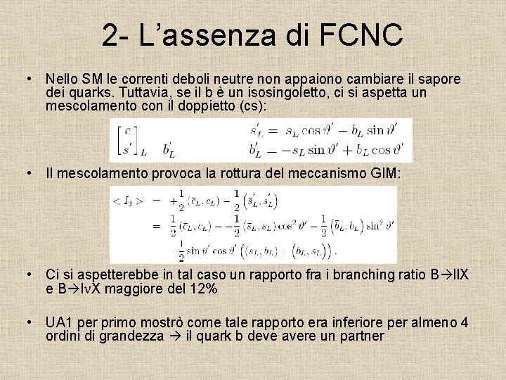 2 - L’assenza di FCNC • Nello SM le correnti deboli neutre non appaiono