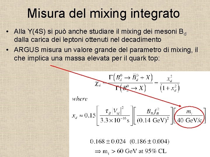 Misura del mixing integrato • Alla Y(4 S) si può anche studiare il mixing