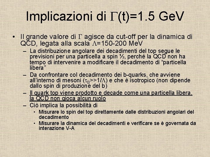 Implicazioni di G(t)=1. 5 Ge. V • Il grande valore di G agisce da