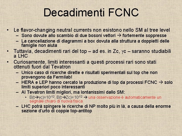 Decadimenti FCNC • Le flavor-changing neutral currents non esistono nello SM al tree level