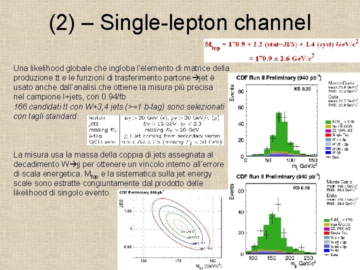 (2) – Single-lepton channel Una likelihood globale che ingloba l’elemento di matrice della produzione
