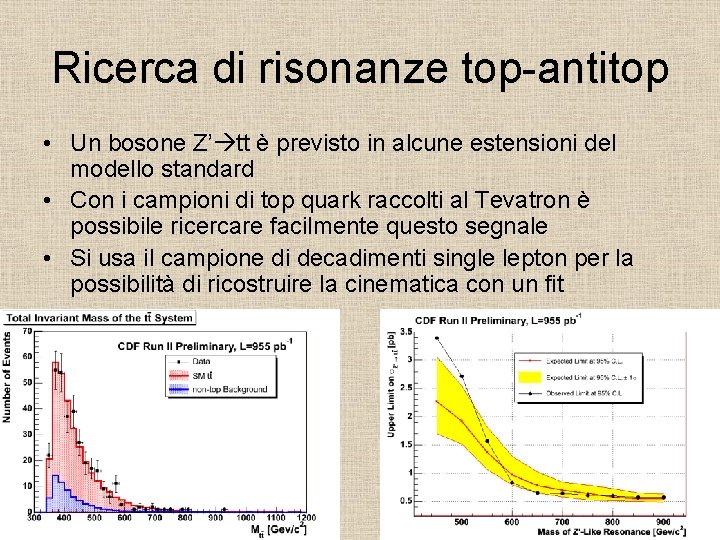 Ricerca di risonanze top-antitop • Un bosone Z’ tt è previsto in alcune estensioni