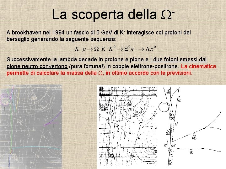 La scoperta della WA brookhaven nel 1964 un fascio di 5 Ge. V di