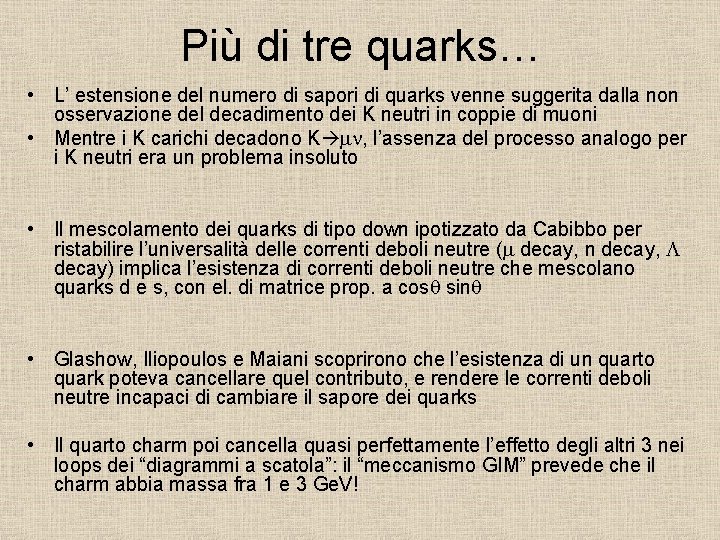 Più di tre quarks… • L’ estensione del numero di sapori di quarks venne