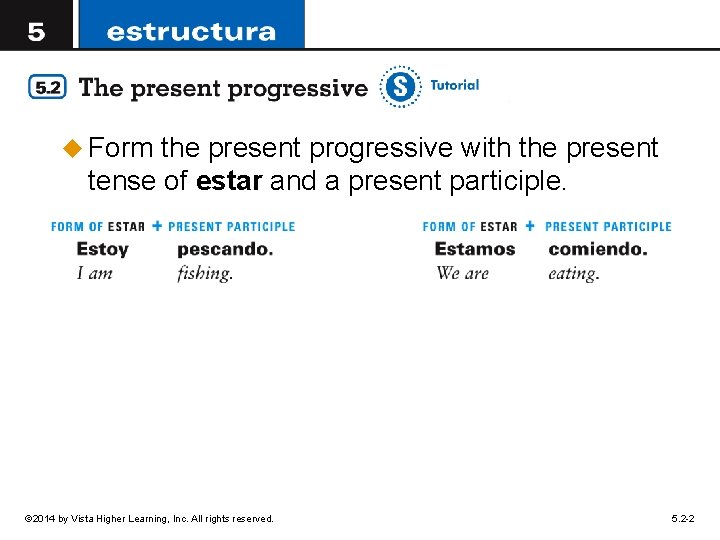 u Form the present progressive with the present tense of estar and a present