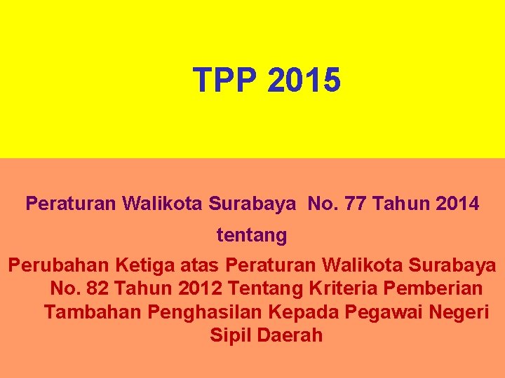 TPP 2015 Peraturan Walikota Surabaya No. 77 Tahun 2014 tentang Perubahan Ketiga atas Peraturan