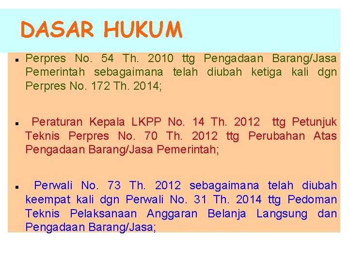 DASAR HUKUM Perpres No. 54 Th. 2010 ttg Pengadaan Barang/Jasa Pemerintah sebagaimana telah diubah