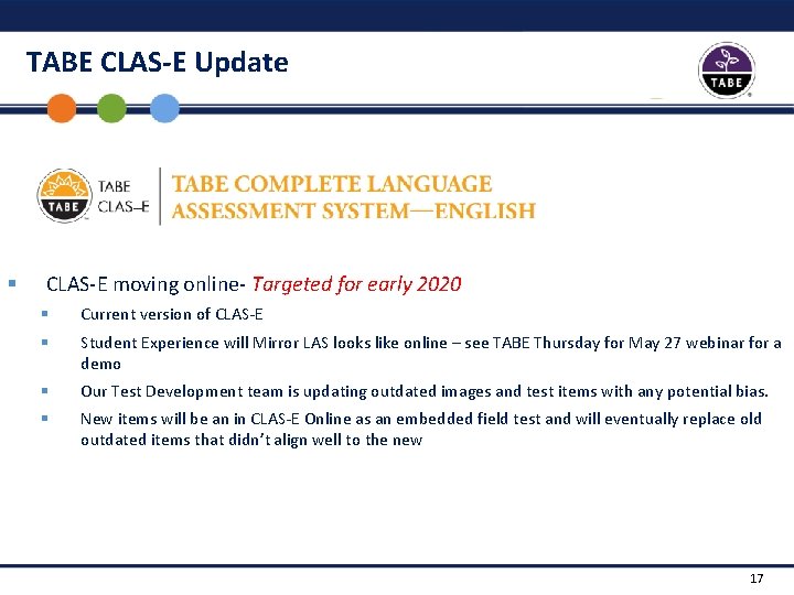 TABE CLAS-E Update § CLAS-E moving online- Targeted for early 2020 § Current version