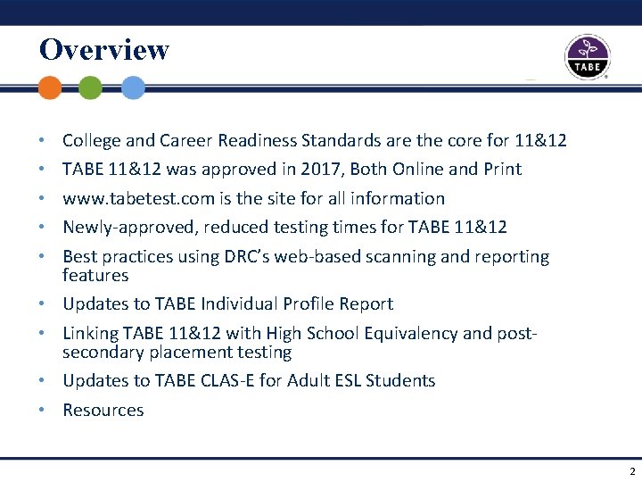 Overview • College and Career Readiness Standards are the core for 11&12 • TABE