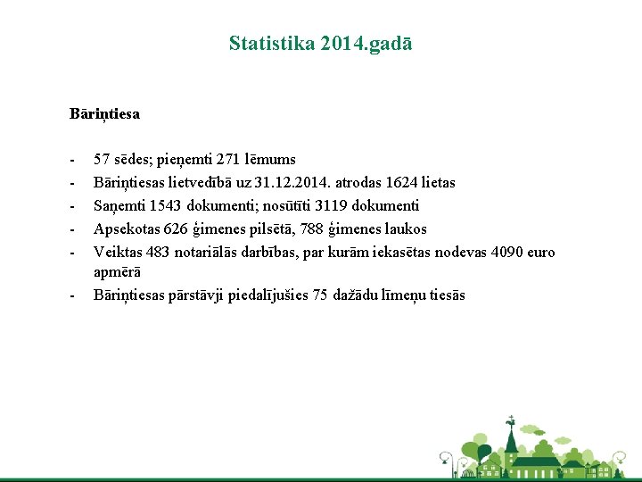 Statistika 2014. gadā Bāriņtiesa - 57 sēdes; pieņemti 271 lēmums Bāriņtiesas lietvedībā uz 31.