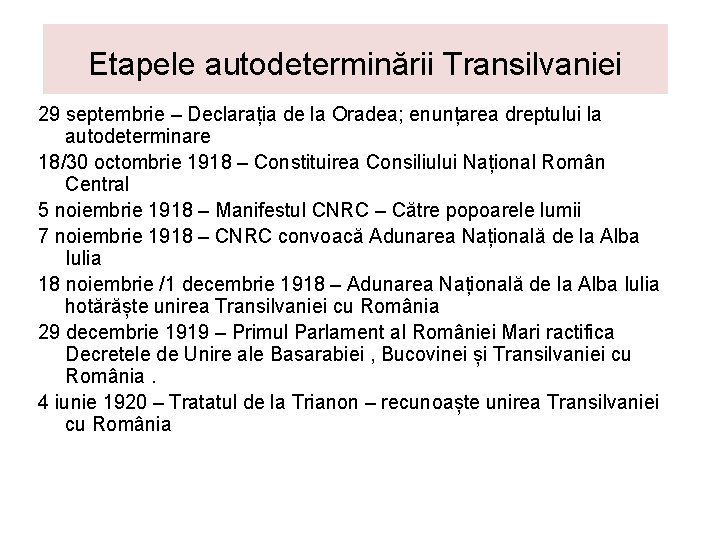 Etapele autodeterminării Transilvaniei 29 septembrie – Declarația de la Oradea; enunțarea dreptului la autodeterminare Etapele autodeterminării Transilvaniei 29 septembrie – Declarația de la Oradea; enunțarea dreptului la autodeterminare