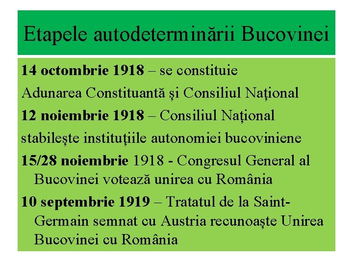 Etapele autodeterminării Bucovinei 14 octombrie 1918 – se constituie Adunarea Constituantă și Consiliul Național Etapele autodeterminării Bucovinei 14 octombrie 1918 – se constituie Adunarea Constituantă și Consiliul Național