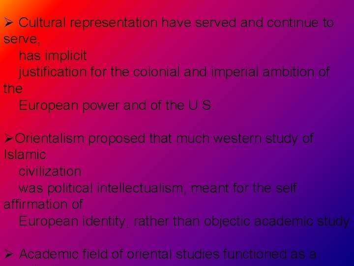 Ø Cultural representation have served and continue to serve, has implicit justification for the