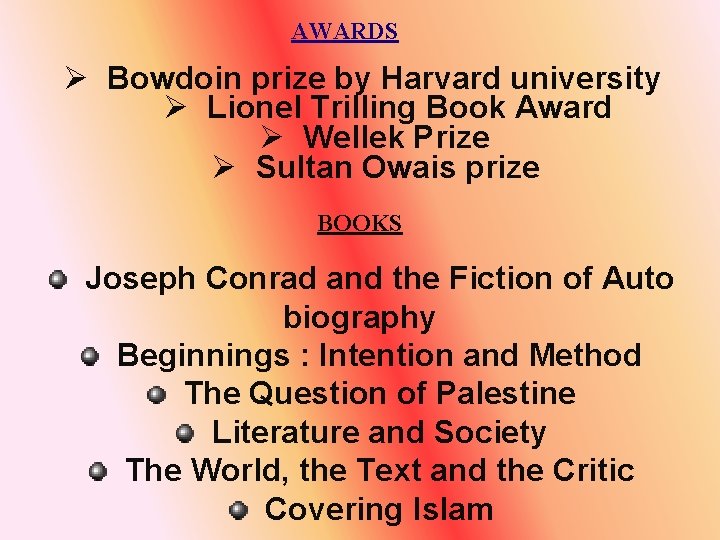 AWARDS Ø Bowdoin prize by Harvard university Ø Lionel Trilling Book Award Ø Wellek