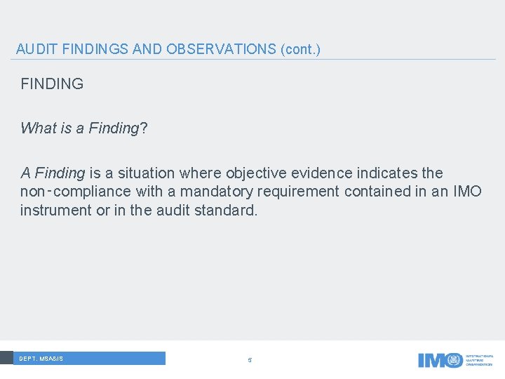 AUDIT FINDINGS AND OBSERVATIONS (cont. ) FINDING What is a Finding? A Finding is