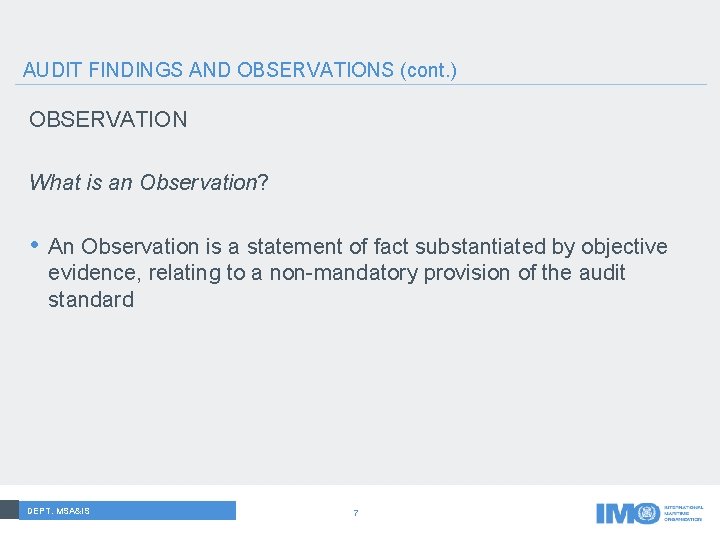 AUDIT FINDINGS AND OBSERVATIONS (cont. ) OBSERVATION What is an Observation? • An Observation