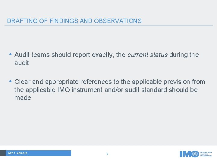 DRAFTING OF FINDINGS AND OBSERVATIONS • Audit teams should report exactly, the current status