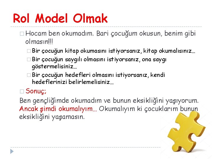 Rol Model Olmak � Hocam ben okumadım. Bari çocuğum okusun, benim gibi olmasın!!! �