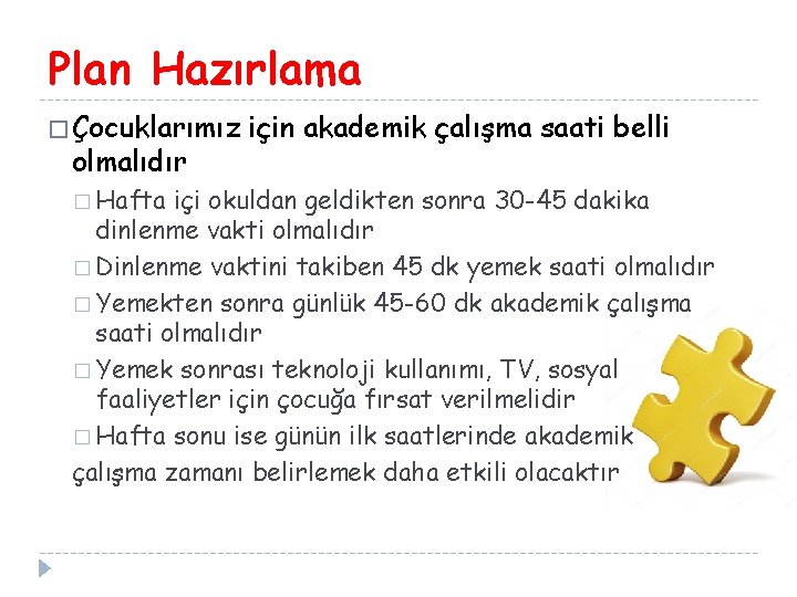 Plan Hazırlama � Çocuklarımız olmalıdır � Hafta için akademik çalışma saati belli içi okuldan