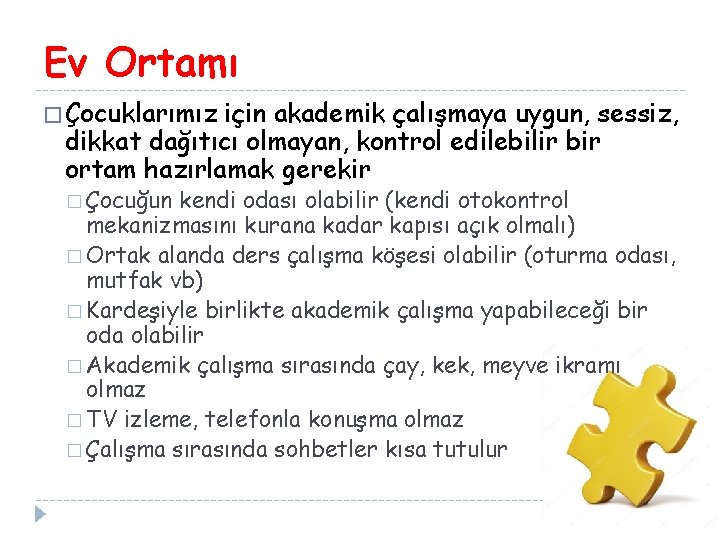 Ev Ortamı � Çocuklarımız için akademik çalışmaya uygun, sessiz, dikkat dağıtıcı olmayan, kontrol edilebilir